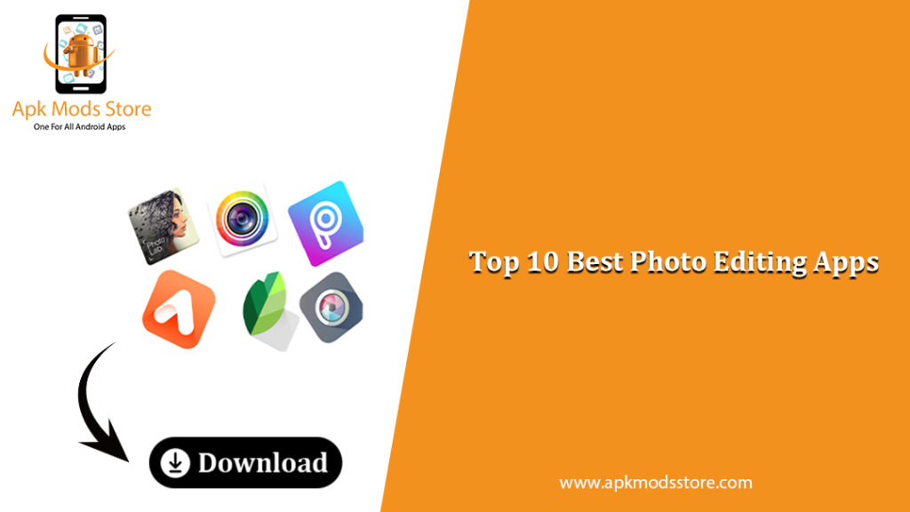 Top 10 Best Photo Editing Apps 